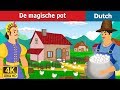 De magische pot | Magic Pot in Dutch | 4K UHD | Dutch Fairy Tales