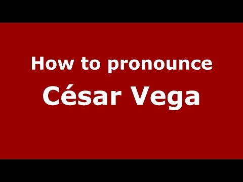 How to pronounce César Vega (Spanish/Argentina) - PronounceNames.com