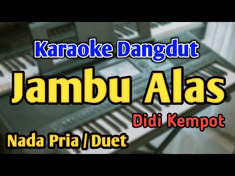JAMBU ALAS - KARAOKE || NADA PRIA COWOK / DUET || Didi Kempot || Audio HQ || Live Keyboard