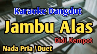 Download lagu JAMBU ALAS - KARAOKE || NADA PRIA COWOK / DUET || Didi Kempot || Audio HQ || Live Keyboard mp3