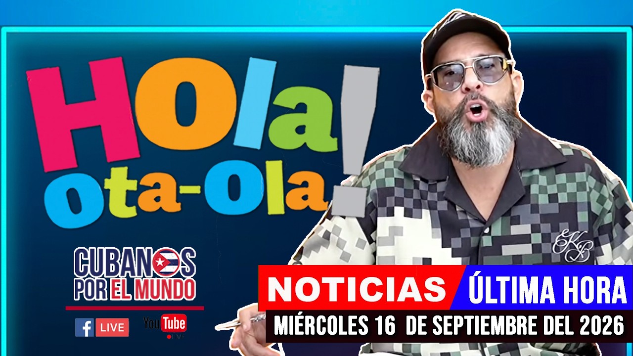Alex Otaola en vivo, noticias de Cuba - Hola! Ota-Ola (miércoles 16 de septiembre del 2026)