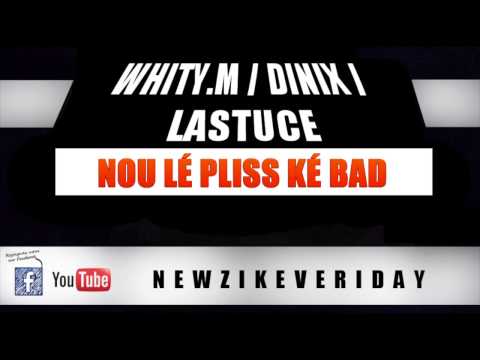 WHITY MATIMAL / DINIX / LASTUCE - NOU LÉ PLIS KÉ BAD - DJÉ RECORDS 2013