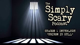 PRISON IS HELL by Sam Marduk | Creepypasta | Simply Scary Podcast S1 Interlude (Bonus Episode)