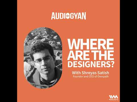 Designer’s ownpath with Shreyas Satish