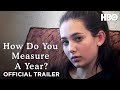 How Do You Measure A Year? | Official Trailer | HBO