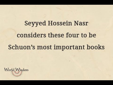 Seyyed Hossein Nasr highlights what he considers to be Schuon's four most important books