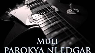 PAROKYA NI EDGAR - Muli [HQ AUDIO]