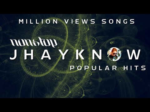 non stop music JHAY-KNOW NONSTOP MILLION VIEWS SONGS | POPULAR SONGS OF JHAY-KNOW COMPILATION