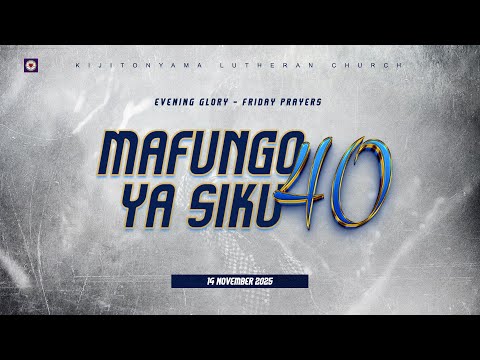 KIJITONYAMA LUTHERAN CHURCH : IBADA EVENING GLORY - FRIDAY PRAYERS 14 NOVEMBER 2025