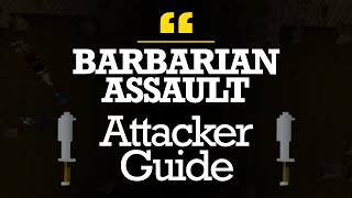 Ultimate Barbarian Assault Attacker Guide (Old School Runescape)