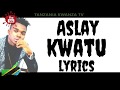 Aslay - Kwatu (Lyrics Video) Aslay - Kwatu (Lyrics Video)