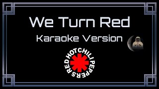 Red Hot Chili Peppers • We Turn Red (CC Karaoke / Instrumental)