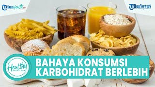 Bahaya Konsumsi Makanan Karbohidrat Berlebihan dapat Meningkatkan Glukosa, Begini Penjelasan Dokter