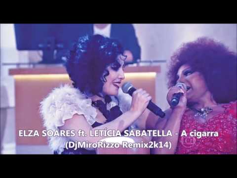 ELZA SOARES ft. LETÍCIA SABATELLA - A cigarra (DjMiroRizzo Remix2k14)