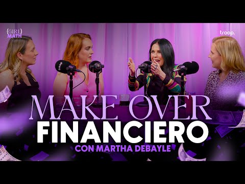 MAKE OVER FINANCIERO con Martha Debayle