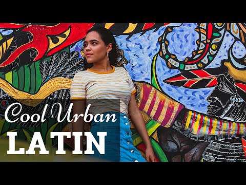- Cool Urban Latin Music Mix | Chillout Music Mix | Feel Good Beats | Instrumental Music Mix -