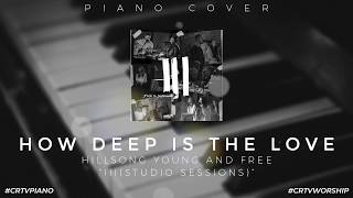 How Deep Is The Love  - Hillsong Young and Free [Piano Cover]