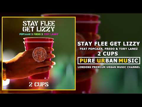 Stay Flee Get Lizzy Feat Popcaan, Fredo & Tory Lanez | 2 Cups