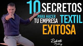 10 Secretos para hacer tu empresa textil exitosa