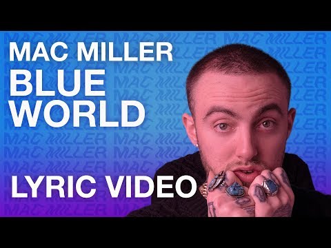 Mac Miller - Blue World (LYRICS)