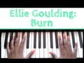 Ellie Goulding - Burn: Piano Tutorial 