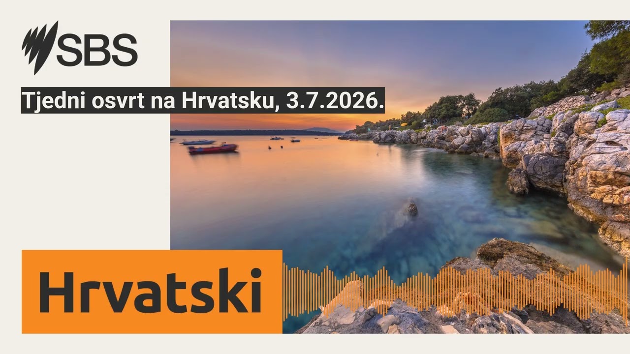 Tjedni osvrt na Hrvatsku, 3.7.2026. | SBS Croatian - SBS na hrvatskom