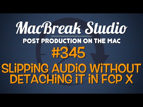 MacBreak Studio Ep 345: Slipping Audio without Detaching it