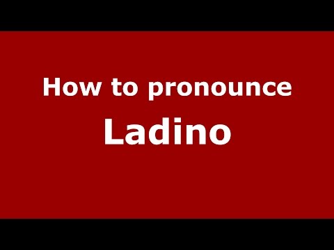 How to pronounce Ladino