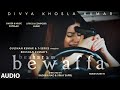 Besharam Bewaffa (Audio) Divya K, Gautam G,Siddarth G|B Praak,Jaani |Radhika, Vinay| Bhushan Kumar