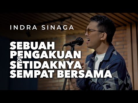 Sebuah Pengakuan, Setidaknya Sempat Bersama - Indra Sinaga (Live Studio Session)