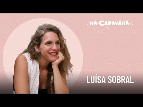 N'A Caravana com Luísa Sobral #210 Momento da criação, a estufa da música e a lareira da avó
