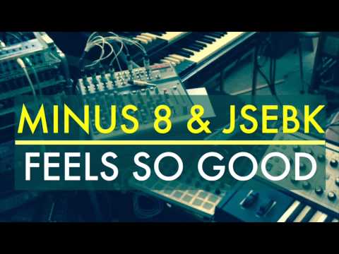 Minus 8 & JSebK - Feels So Good (Deep Mix)