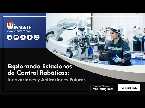 【Winmate Webinar】What You Need To Know About Robotic Control Stations (Spanish Version)