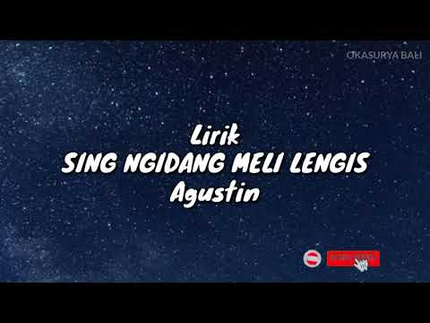 LIRIK LAGU AGUSTIN - SING NGIDANG MELI LENGIS