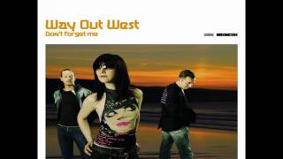 Way Out West - Don&#39;t Forget Me (Clifton High Mix)