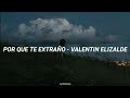 Valentín Elizalde // Por Qué Te Extraño |Letra