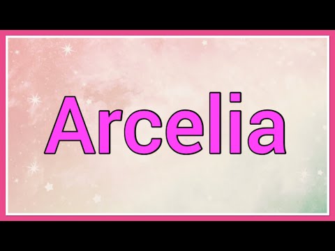 Arcelia | Name Origin Variations