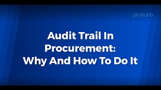 Audit Trail In Procurement: Why And How To Do It