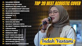 Download lagu Indah Yastami Top 20 Best Akustik Terpopuler | SALAHMU SENDIRI | Indah Yastami Full Album mp3