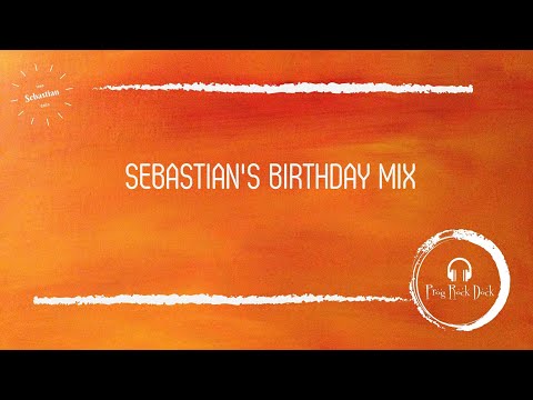 A Progressive Rock Mix To Celebrate Sebastian's Birthday