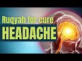 Ruqyah For Cure HEADACHE LISTEN NOW