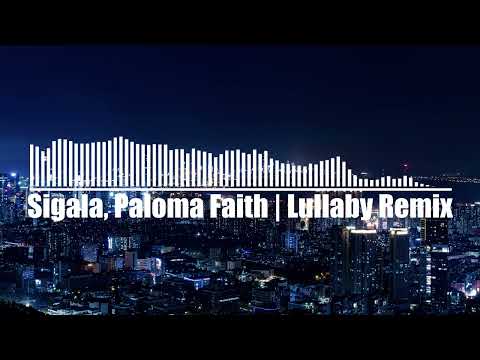 Sigala, Paloma Faith - Lullaby Remix (Reupload from 11.05.2022)