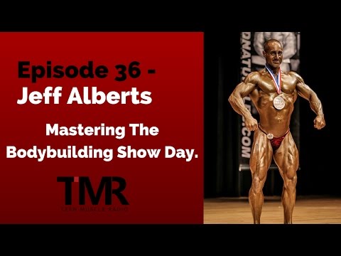 Ep.36 - Jeff Alberts - Mastering The Bodybuilding Show Day