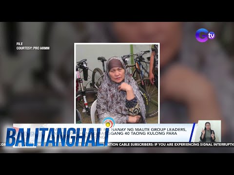 Nanay ng Maute leaders, hanggang 40 taong makukulong Balitanghali