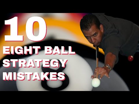 POOL LESSON - TEN EIGHT BALL STRATEGY MISTAKES TO AVOID - HOW TO WIN AT 8 BALL