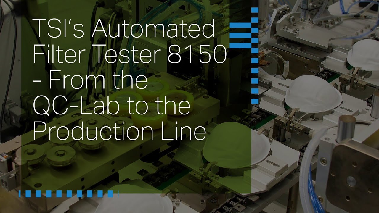 TSI’s Automated Filter Tester 8150   From the QC Lab to the Production Line