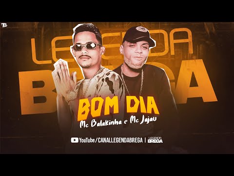 MC BALAKINHA Feat. MC JAJAU - BOM DIA - REMIX BREGA FUNK