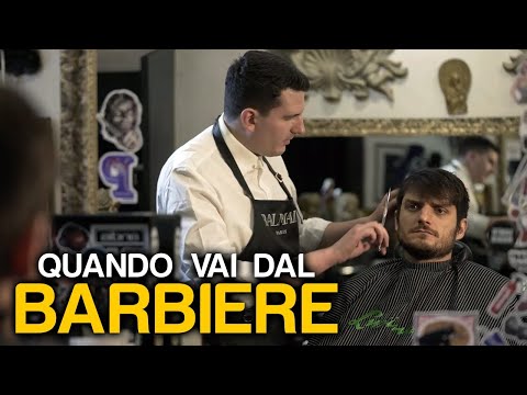 QUANDO VAI DAL BARBIERE