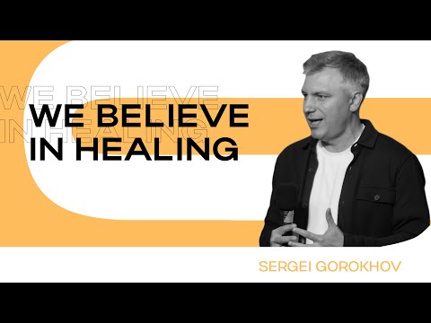 We believe in healing | Sergei Gorokhov