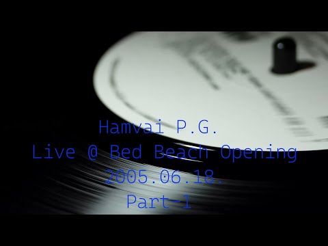 Hamvai P.G. & Bárány Attila - Live @ Bed Beach Opening 2005.06.18. Part-1